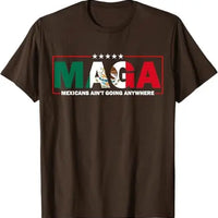 MAGA Mexicans Ain't Going Anywhere T-Shirt Humor Funny Women Men Fashion Saying Tee Mexico Flag Graphic Outfit Short Sleeve Tops
