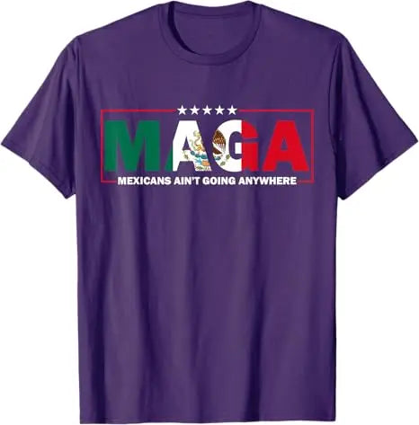 MAGA Mexicans Ain't Going Anywhere T-Shirt Humor Funny Women Men Fashion Saying Tee Mexico Flag Graphic Outfit Short Sleeve Tops