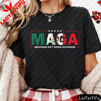 MAGA Mexicans Ain't Going Anywhere T-Shirt Mexican American Shirt Mexican Vintage Fashion Letter Print Tops Summer Clothes