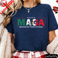 MAGA Mexicans Ain't Going Anywhere T-Shirt Mexican American Shirt Mexican Vintage Fashion Letter Print Tops Summer Clothes