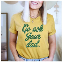 Black "Go Ask Your Dad" T-Shirt by MANDOTOS, casual cotton tee with bold printed text on front.