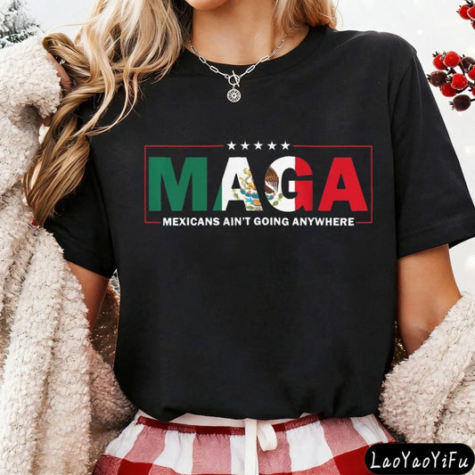 Mandotos International MAGA Mexicans Ain't Going Anywhere T-shirt with vintage Mexican American design and letter print on summer clothing.