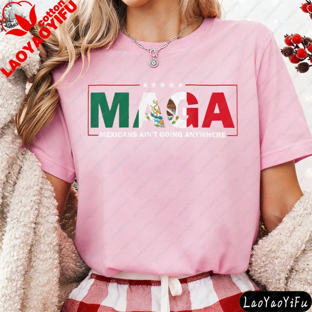 MAGA Mexicans Ain't Going Anywhere T-Shirt Mexican American Shirt Mexican Vintage Fashion Letter Print Tops Summer Clothes - MANDOTOS INTERNATIONAL